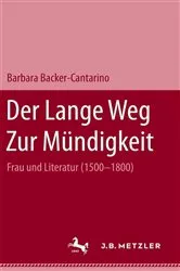 Book cover of Der lange Weg zur MÃ¼ndigkeit: Frau und Literatur (1500-1800) by Barbara Becker-Cantarino