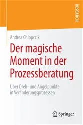 Book cover of Der magische Moment in der Prozessberatung by Andrea Chlopczik