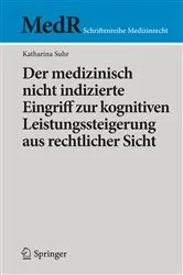 Book cover of Der medizinisch nicht indizierte Eingriff zur kognitiven Leistungssteigerung aus rechtlicher Sicht by Katharina Suhr