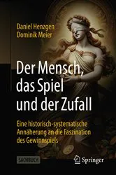 Book cover of Der Mensch, das Spiel und der Zufall by Daniel Henzgen