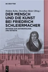 Book cover of Der Mensch und die Kunst bei Friedrich Schleiermacher by Holden Kelm