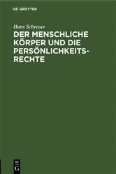 Book cover of Der menschliche Körper und die Persönlichkeitsrechte by Hans Schreuer