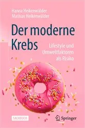 Book cover of Der moderne Krebs - Lifestyle und Umweltfaktoren als Risiko (2nd ed.) by Hanna Heikenwälder