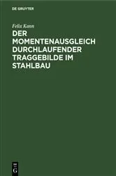 Book cover of Der Momentenausgleich durchlaufender Traggebilde im Stahlbau by Felix Kann
