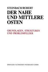 Book cover of Der Nahe und Mittlere Osten Politik Â· Gesellschaft Wirtschaft Geschichte Â· Kultur by Udo Steinbach