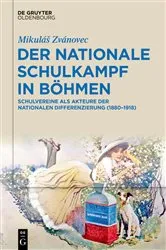 Book cover of Der nationale Schulkampf in Böhmen by Mikuláš Zvánovec