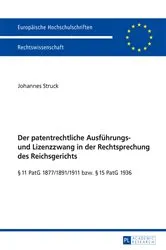 Book cover of Der patentrechtliche Ausfuehrungs- und Lizenzzwang in der Rechtsprechung des Reichsgerichts by Johannes Struck