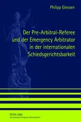 Book cover of Der Pre-Arbitral-Referee und der Emergency Arbitrator in der internationalen Schiedsgerichtsbarkeit by Philipp Giessen