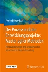 Book cover of Der Prozess mobiler Entwicklungsprojekte: Muster agiler Methoden by Florian Siebler-Guth