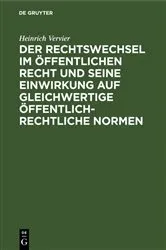Book cover of Der Rechtswechsel im öffentlichen Recht und seine Einwirkung auf gleichwertige öffentlich-rechtliche Normen by Heinrich Vervier