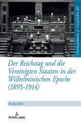 Book cover of Der Reichstag und die Vereinigten Staaten in der Wilhelminischen Epoche (1895-1914) by Uwe Puschner
