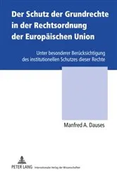 Book cover of Der Schutz der Grundrechte in der Rechtsordnung der Europaeischen Union by Manfred A. Dauses