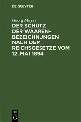 Book cover of Der Schutz der Waarenbezeichnungen nach dem Reichsgesetze vom 12. Mai 1894 by Unknown