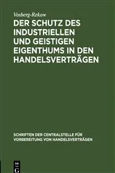 Book cover of Der Schutz des industriellen und geistigen Eigenthums in den Handelsverträgen by Vosberg-Rekow