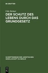 Book cover of Der Schutz des Lebens durch das Grundgesetz by Udo Steiner