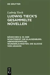 Book cover of Der Schutzgeist. Die Klausenburg. Abendgespräche. Wunderlichkeiten. Die Glocke von Aragon by Ludwig Tieck