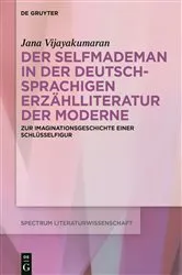 Book cover of Der Selfmademan in der deutschsprachigen Erzählliteratur der Moderne by Jana Vijayakumaran