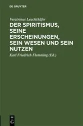 Book cover of Der Spiritismus, seine Erscheinungen, sein Wesen und sein Nutzen by Veratrinus Leuchtkäfer