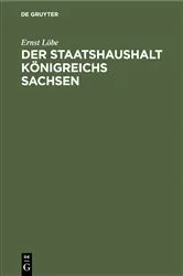 Book cover of Der Staatshaushalt Königreichs Sachsen (2nd ed.) by Ernst Löbe
