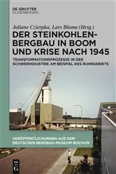 Book cover of Der Steinkohlenbergbau in Boom und Krise nach 1945 by Juliane Czierpka