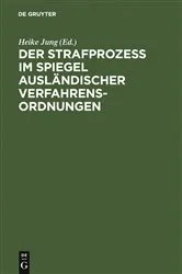 Book cover of Der Strafprozeß im Spiegel ausländischer Verfahrensordnungen by Heike Jung
