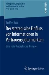 Book cover of Der strategische Einfluss von Informationen in Vertrauensgütermärkten by Steffen Reik