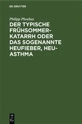 Book cover of Der typische Frühsommer-Katarrh oder das sogenannte Heufieber, Heu-Asthma by Philipp Phoebus