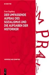 Book cover of Der Umfassende Aufbau des Sozialismus und die Aufgaben der Historiker by Ernst Engelberg