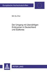 Book cover of Der Umgang mit ueberzaehligen Embryonen in Deutschland und Suedkorea by Min Su Choi