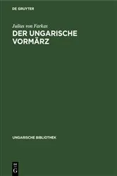 Book cover of Der ungarische Vormärz by Julius von Farkas