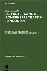 Book cover of Der Untergang der Römerherrschaft in Pannonien, Band 1 by Andreas Alföldi