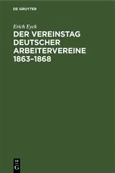 Book cover of Der Vereinstag deutscher Arbeitervereine 1863–1868 by Erich Eyck