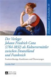 Book cover of Der Verleger Johann Friedrich Cotta (1764–1832) als Kulturvermittler zwischen Deutschland und Frankreich by Ina Ulrike Paul