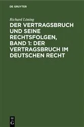 Book cover of Der Vertragsbruch und seine Rechtsfolgen, Band 1: Der Vertragsbruch im deutschen Recht by Richard Löning