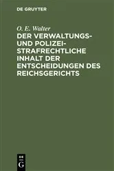 Book cover of Der verwaltungs- und polizeistrafrechtliche Inhalt der Entscheidungen des Reichsgerichts by O. E. Walter