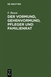 Book cover of Der Vormund, Gehenvormund, Pfleger und Familienrat by F. Baum