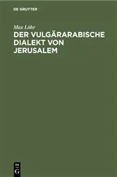 Book cover of Der vulgärarabische Dialekt von Jerusalem by Unknown