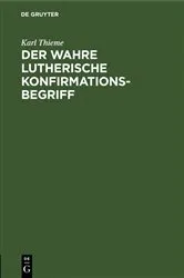 Book cover of Der wahre Lutherische Konfirmationsbegriff by Karl Thieme