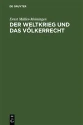 Book cover of Der Weltkrieg und das Völkerrecht by Ernst Müller-Meiningen