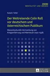 Book cover of Der Weltreisende Colin Roß vor deutschem und oesterreichischem Publikum by Katalin Teller