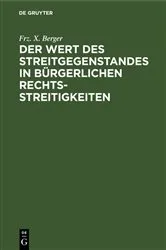 Book cover of Der Wert des Streitgegenstandes in bürgerlichen Rechtsstreitigkeiten by Frz. X. Berger