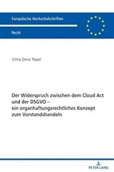 Book cover of Der Widerspruch zwischen dem Cloud Act und der DSGVO – ein organhaftungsrechtliches Konzept zum Vorstandshandeln by Vinia Tepel