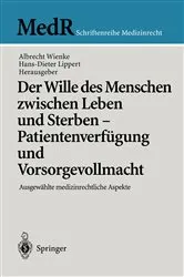 Book cover of Der Wille des Menschen zwischen Leben und Sterben — Patientenverfügung und Vorsorgevollmacht by Albrecht Wienke
