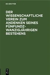 Book cover of Der wissenschaftliche Verein zum Andenken seines fünfundzwanzigjährigen Bestehens by Unknown