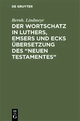 Book cover of Der Wortschatz in Luthers, Emsers und Ecks Übersetzung des “Neuen Testamentes” by Bernh. Lindmeyr