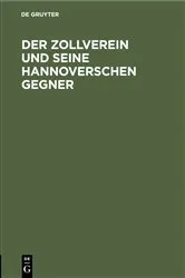 Book cover of Der Zollverein und seine hannoverschen Gegner by Unknown