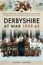 Book cover of Derbyshire at War 1939–45 by Glynis Cooper
