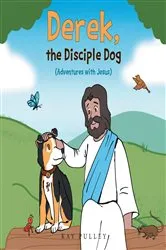 Book cover of Derek, the Disciple Dog by Kay Pulley