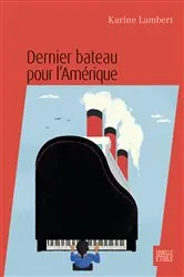 Book cover of Dernier bateau pour l'Amérique by Karine Lambert
