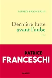 Book cover of Dernière lutte avant l'aube by Patrice Franceschi